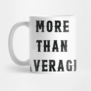 More Than Average (Light Tees) Mug